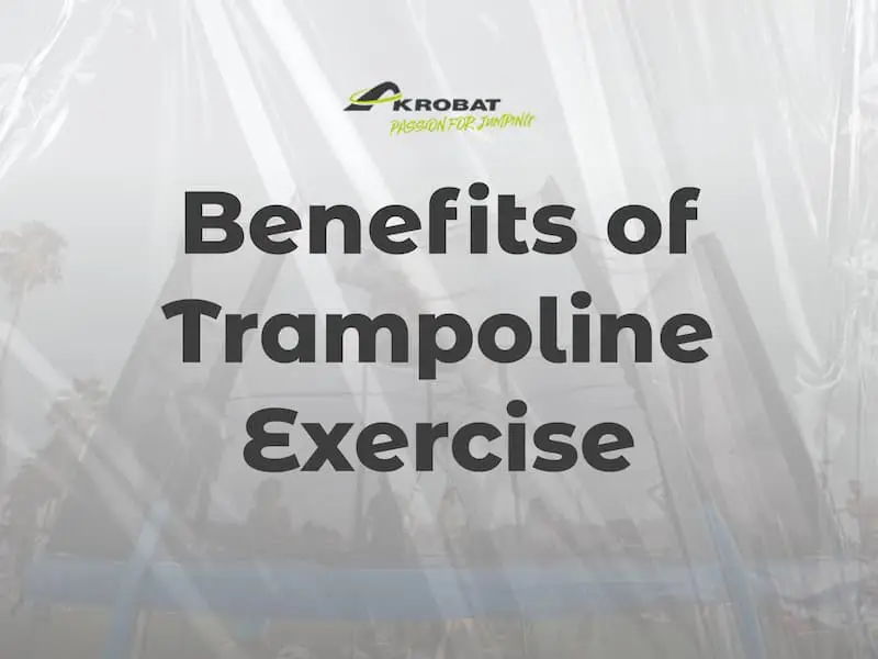 Benefits Of Trampoline Exercise